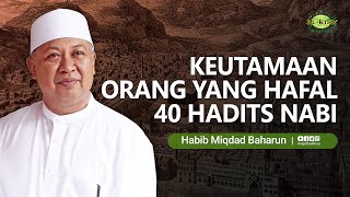 Keutamaan Menghafal 40 Hadits  Habib Miqdad Baharun [upl. by Yzeerb249]