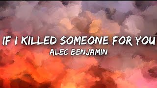 If I Killed Someone For You  Alec Benjamin Lyrics [upl. by Atokad]