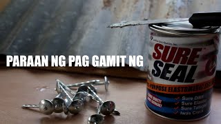 Alamin Paano gamitin ang Sureseal para pantapal sa Yero  How to apply Sureseal Elastomeric Sealant [upl. by Yhtimit481]