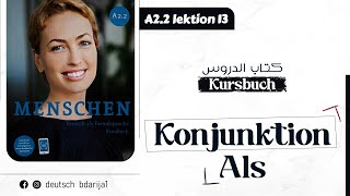 A22 Menschen  Lektion 13  Kursbuch  Nebensatz quotalsquot  الألمانية بالدارجة [upl. by Colvert692]