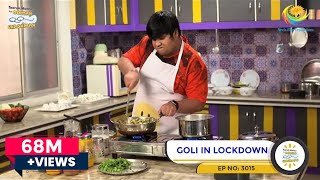 NEW Ep 3015  Goli in Lockdown  Taarak Mehta Ka Ooltah Chashmah Comedy  तारक मेहता का उल्टा चश्मा [upl. by Undry]