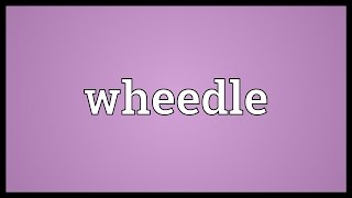 Wheedle Meaning [upl. by Abdul]