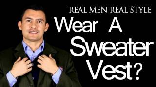 Why Wear A Mens Sweater Vest  Tips On Why Men Should Wear Sweater Vests [upl. by Rehpotsirh]