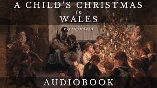 A Childs Christmas in Wales by Dylan Thomas  Full Audiobook  Christmas Stories [upl. by Azil]