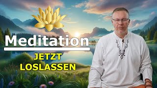 Jetzt Loslassen 🧘 Meditation für den Moment  Erlebe die Magie des Seins 2024 [upl. by Aikaj]