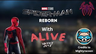 SpiderMan REBORN With Warbly Jets  Alive CREDITS TO Mightyraccoon [upl. by Cho81]