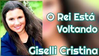 O Rei está voltando  Giselli Cristina Legendado [upl. by Ecal]