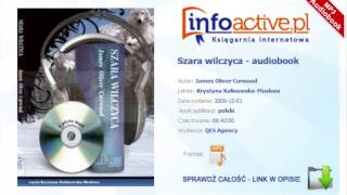 Szara wilczyca audiobook mp3  James Oliver Curwood [upl. by Gallenz]