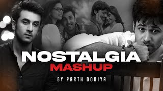 Nostalgia Mashup  Parth Dodiya  Bollywood Romantic Songs [upl. by Michel]