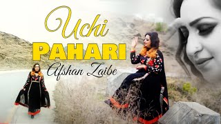 Uchi Pahari  Afshan Zaibe  Afshan Zaibe Music [upl. by Eyot]