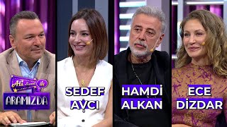 Ali ile Aramızda  Sedef Avcı amp Hamdi Alkan amp Ece Dizdar  14 Kasım 2023 [upl. by Nicolina110]