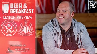 Sheffield United V Newcastle Preview  Beer amp Breakfast [upl. by Airlia451]