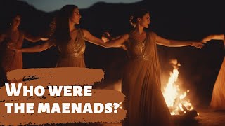 Who were the Maenads  Ancient Greece [upl. by Casia]