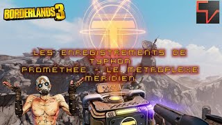 Soluce Borderlands 3  Cachettes de Typhon  Prométhée  Métroplex Méridien [upl. by Ordnaxela81]