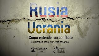 RUSIA  UCRANIA Cómo entender un Conflicto Universidad Pontificia Comillas y Jesuitas Maldonado [upl. by Jr258]