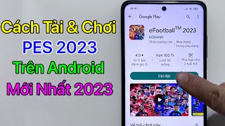 Cách Tải PES 2023 Mobile Android  Trên CH Play  Mới Nhất 2023 [upl. by Adnawat]