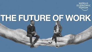 What is the Future of Work  World Economic Forum [upl. by Theadora]