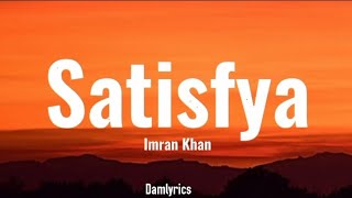 Imran Khan  Satisfya Lyrics [upl. by Llenod552]