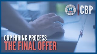 The Final Offer  Hiring Process Deep Dive  CBP [upl. by Accever]