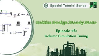 Episode 8 Column Tuning  UniSim Design Steady State Special Tutorial Series [upl. by Nodgnal]