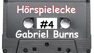 Gabriel Burns  Hörspielecke 4 [upl. by Sammie]