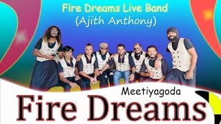 Fire Dreams Meetiyagoda Live Band [upl. by Rutherfurd]