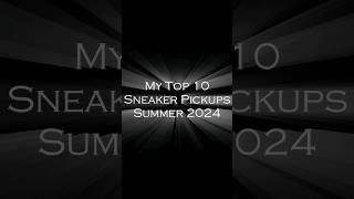 Top 10 Sneaker Pickups of Summer 2024 [upl. by Bearce]