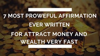 Wealth Affirmation quotThe 7 Most Powerful Money Affirmations Ever Writtenquot [upl. by Ainigriv]