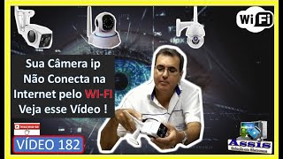 Câmera IP não Conecta na Internet pelo WI FI  Veja uma possível Solução Neste Vídeo V182 [upl. by Asiek]