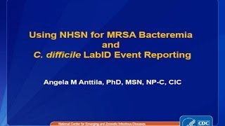 MRSA Bacteremia and CDI LabID Event Reporting with Case Studies Part I [upl. by Yrehc]