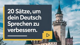 20 Sätze um dein Deutsch Sprechen zu verbessern Deutsch lernen deutsch sprechen und hören [upl. by Strickler]