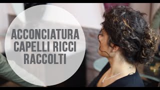 Acconciatura CAPELLI RICCI RACCOLTI facilissima [upl. by Cinimod747]