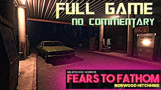 Fears to Fathom Norwood Hitchhike  Full Game Walkthrough  No Commentary [upl. by Ateuqal]