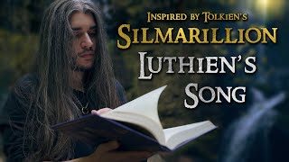 Luthiens Song Inspired by Tolkiens Silmarillion [upl. by Anerbes]