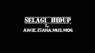 Selagi Hidup  AwieMusmayMoq dan Ziana [upl. by Mcdermott492]