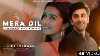 Dil Mera Dil Bekarar Ho Gaya LYRICS Raj Barman  Ranbir Kapoor Shraddha Kapoor  Dil Mera Dil [upl. by Gellman]