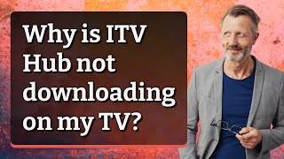 Why is ITV Hub not downloading on my TV [upl. by Orelie]