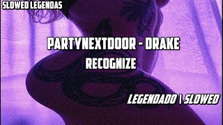 PARTYNEXTDOOR  Recognize 💜 FT Drake Legendado  Slowed 432Hz [upl. by Joyce289]