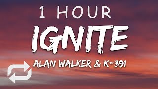 1 HOUR 🕐  Alan Walker amp K391  Ignite Lyrics ft Julie Bergan amp Seungri [upl. by Evelinn957]