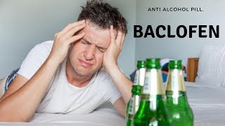 Anti alcohol pill Baclofen [upl. by Assisi]