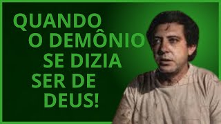 QUANDO O DEMÔNIO SE DIZIA SER DE DEUS [upl. by Nnaeirrac896]