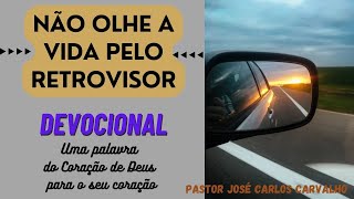 Não olhe a vida pelo Retrovisor Devocional [upl. by Aihsotal]