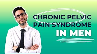 Understand Chronic Pelvic Pain Syndrome in Men Causes Diagnosis and Insights  Urologist explains [upl. by Willett]