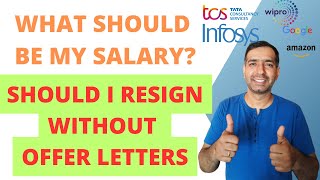 How much should be my salary Should I resign without offer letters in hand [upl. by Amadas]