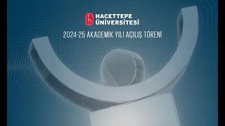 Hacettepe Üniversitesi 202425 Akademik Yılı Açılış Töreni [upl. by Ewer]