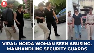 Viral Noida Woman Seen Abusing Manhandling Security Guards [upl. by Lucina197]