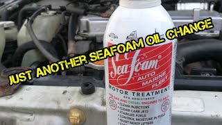 Seafoam Oil Change [upl. by Ydnir]