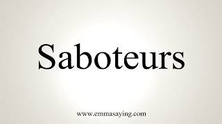 How To Pronounce Saboteurs [upl. by Aikahs245]