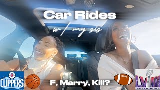 Car Rides w me amp my sis  Super Bowl  Clippers Game [upl. by Ydnew]