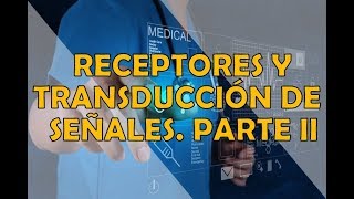 RECEPTORES Y TRANSDUCCIÓN DE SEÑALES PARTE II [upl. by Sacha41]